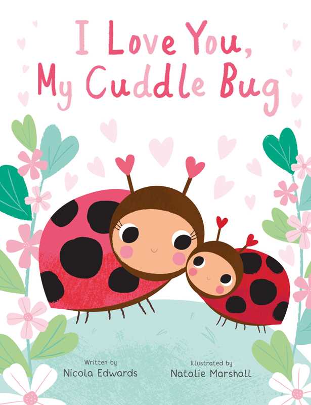 I Love You, My Cuddle Bug by Nicola Edwards Simon & Schuster