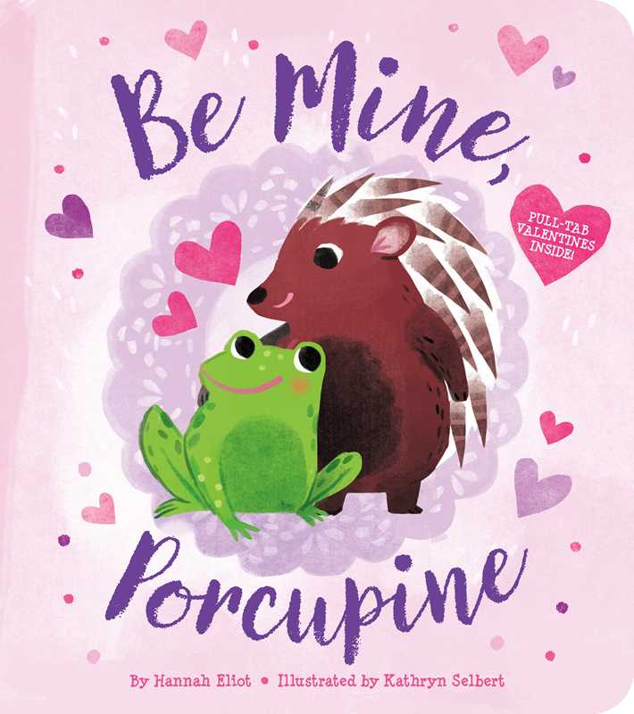 Be Mine, Porcupine by Hannah Eliot Simon & Schuster