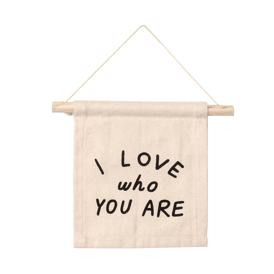 I Love Who You Are Canvas Hang Sign